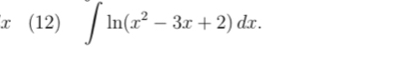 (12) ∈t ln (x^2-3x+2)dx.