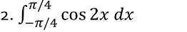 ∈t _(-π /4)^(π /4)cos 2xdx