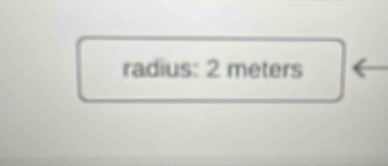 radius: 2 meters