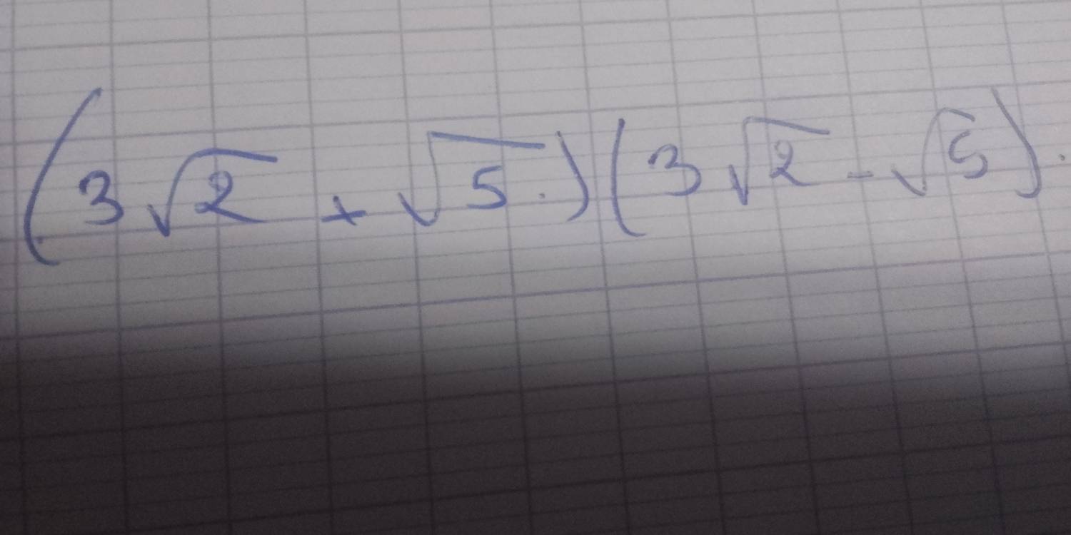 (3sqrt(2)+sqrt(5))(3sqrt(2)-sqrt(5)).