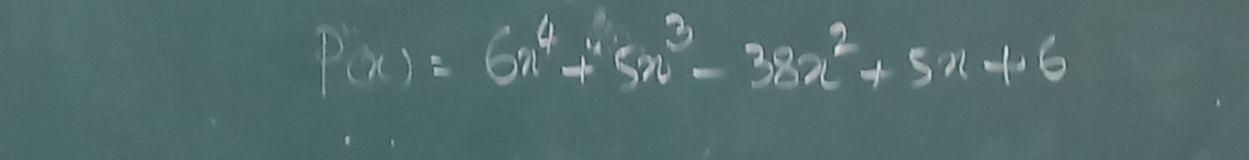 P(x)=6x^4+5x^3-38x^2+5x+6