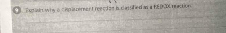 Explain why a displacement reaction is classified as a REDOX reaction.