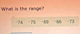 What is the range?
-74 -75 -69 -66 -73