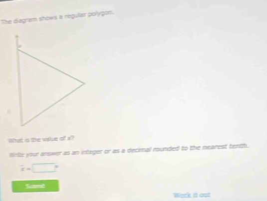 The diegram shows a regular polygon. 
What is the walue of a? 
Wrte your answer as an integer or as a decimal rounded to the nearest tenth.
overline x=□°
Smmet 
Wark it out