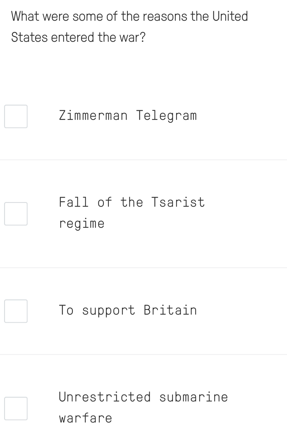 What were some of the reasons the United
States entered the war?
Zimmerman Telegram
Fall of the Tsarist
regime
To support Britain
Unrestricted submarine
warfare