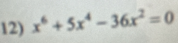 x^6+5x^4-36x^2=0