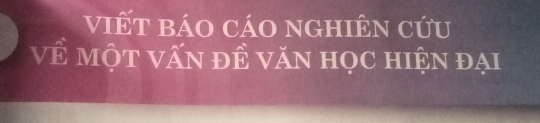 viết báo cáo nghiên cứu 
về một vấn đề văn học hiện đại