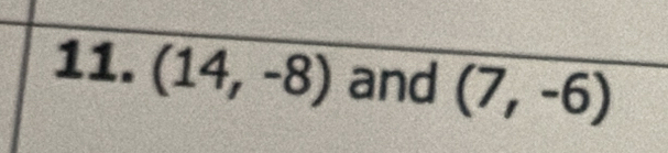 (14,-8) and (7,-6)