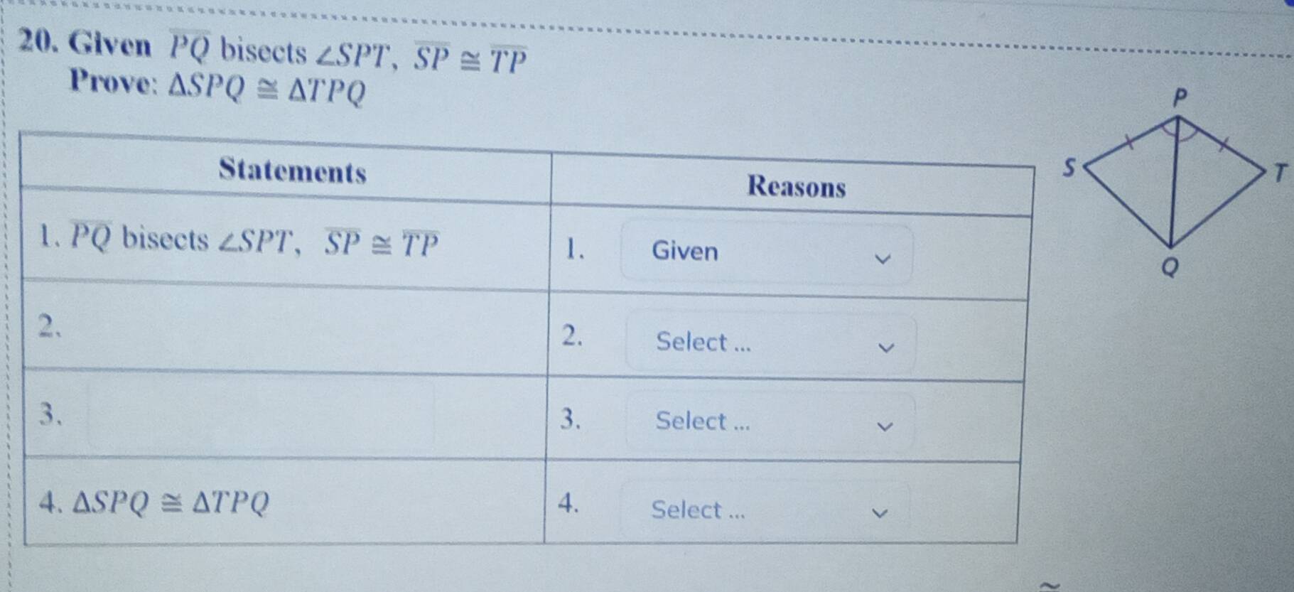 Solved: Given overline PQ bisects ∠ SPT,overline SP≌ overline TP Prove ...
