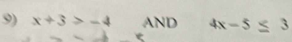 x+3>-4 3 ND 4x-5≤ 3