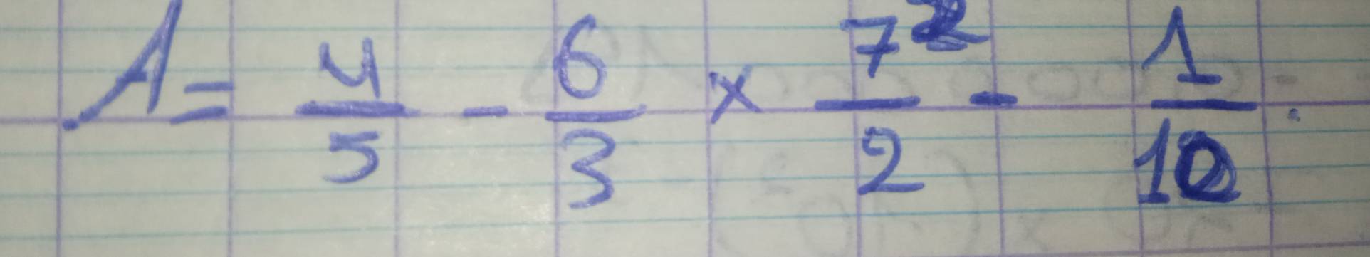 A= 4/5 - 6/3 * frac 72- 1/10 