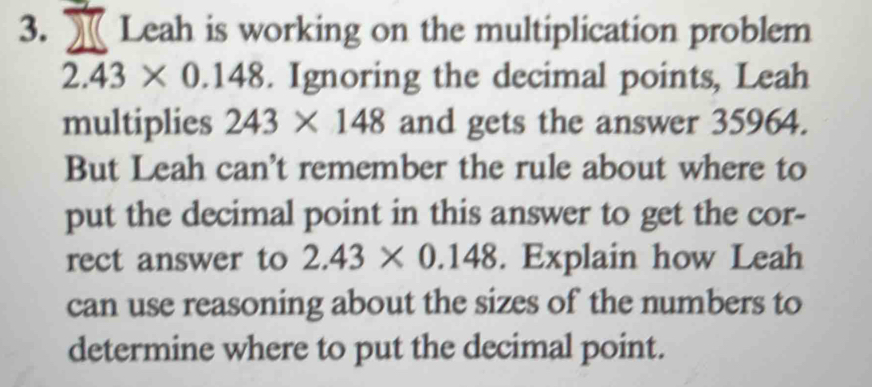Solved: Leah is working on the multiplication problem 2.43* 0.148 ...