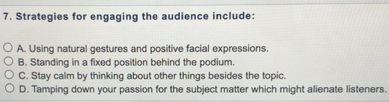 Solved: Strategies for engaging the audience include: A. Using natural ...