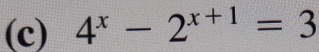 4^x-2^(x+1)=3