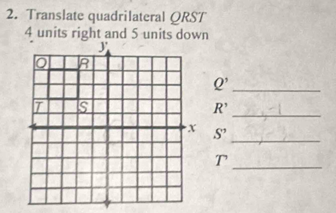 Translate quadrilateral QRST
Q^, _ 
_
R^,
_
S''
_T