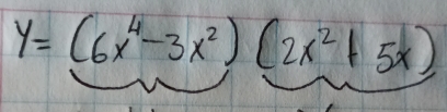 y=(6x^4-3x^2)(2x^2+5x)