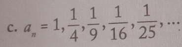 a_n=1,  1/4 ,  1/9 ,  1/16 ,  1/25 ,...