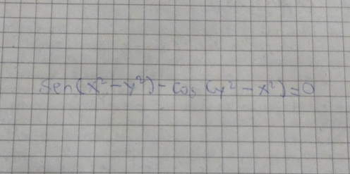 sen(x^2-y^2)-cos (y^2-x^2)=0