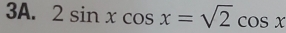 2sin xcos x=sqrt(2)cos x