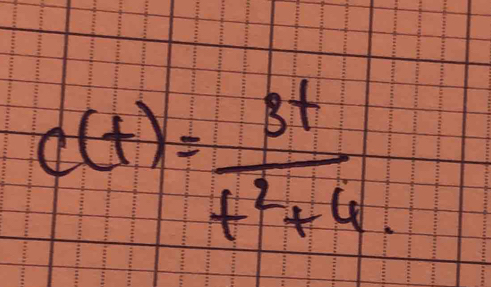 c(t)= 3t/t^2+4. 