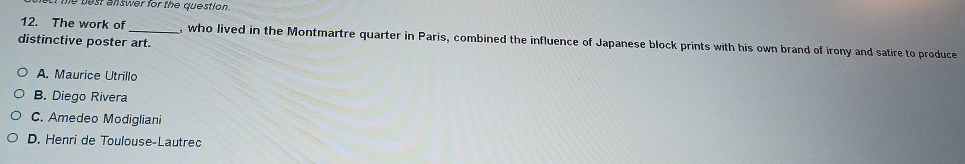 Solved: he best answer for the question. 12. The work of _, who lived ...