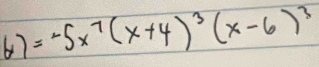 67=-5x^7(x+4)^3(x-6)^3