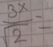  3x/sqrt(2) =