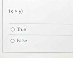 (x>y)
True
False