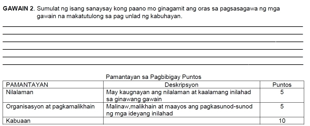 GAWAIN 2. Sumulat ng isang sanaysay kong paano mo ginagamit ang oras sa pagsasagawa ng mga 
gawain na makatutulong sa pag unlad ng kabuhayan. 
_ 
_ 
_ 
_ 
_ 
_