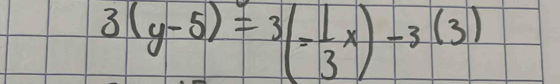 3(y-5)=3(- 1/3 x)-3(3)