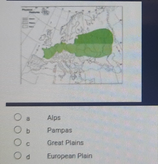 a Alps
b Pampas
C Great Plains
d European Plain