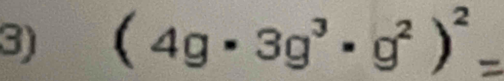 (4g· 3g^3· g^2)^2