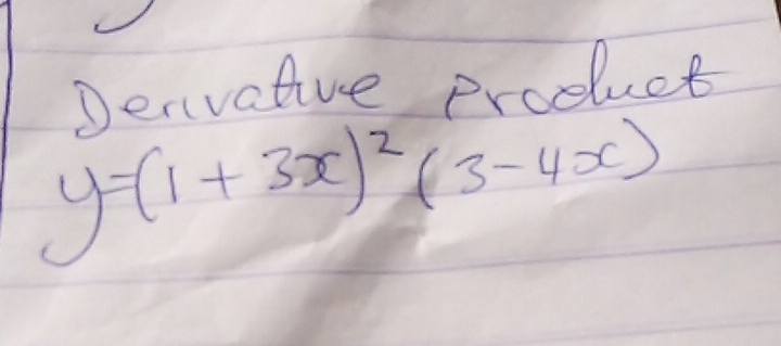 Denvative produict
y=(1+3x)^2(3-4x)