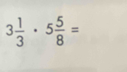 3 1/3 · 5 5/8 =