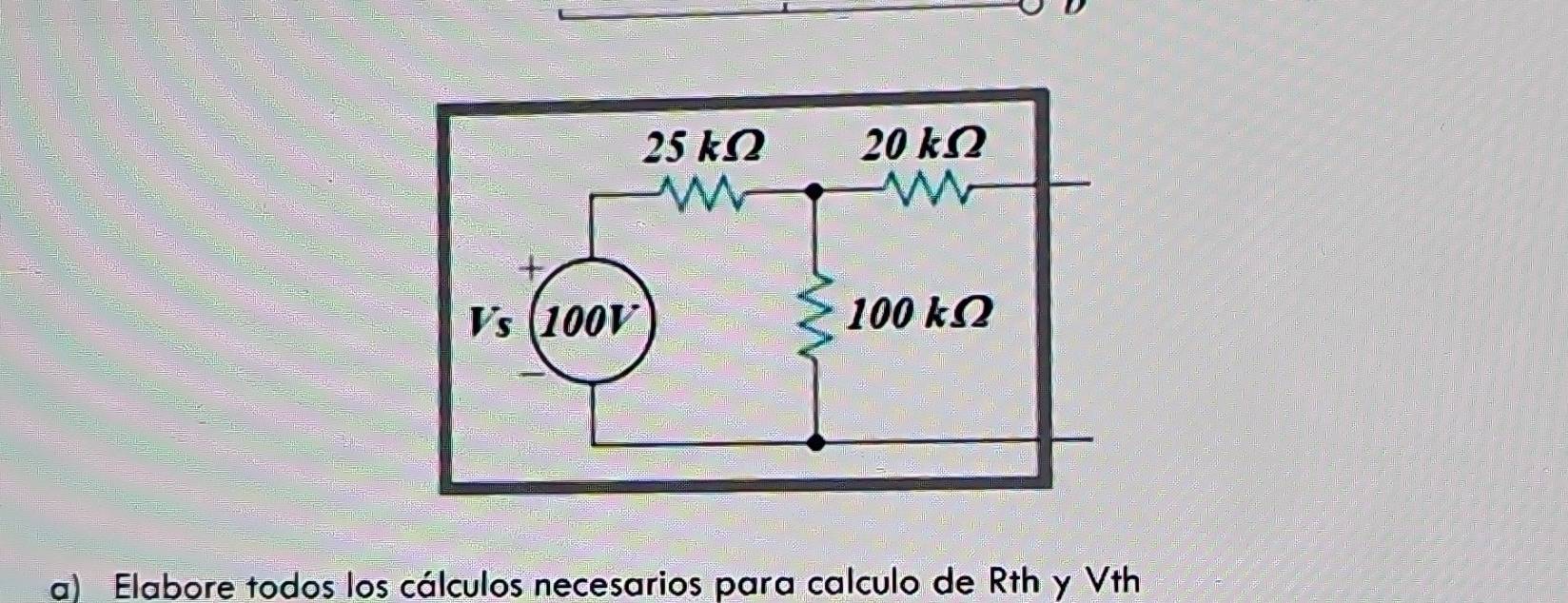 Elabore todos los cálculos necesarios para calculo de Rth y Vth