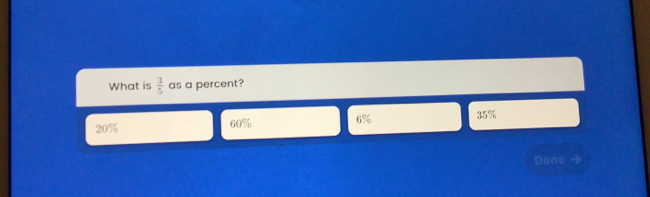 What is  3/5  as a percent?
20% 60% 6% 35%
Done