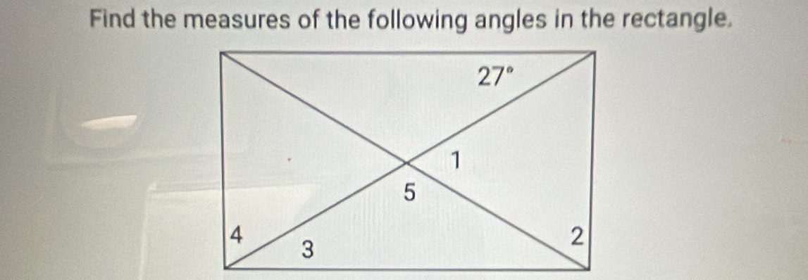 Find the measures of the following angles in the rectangle.