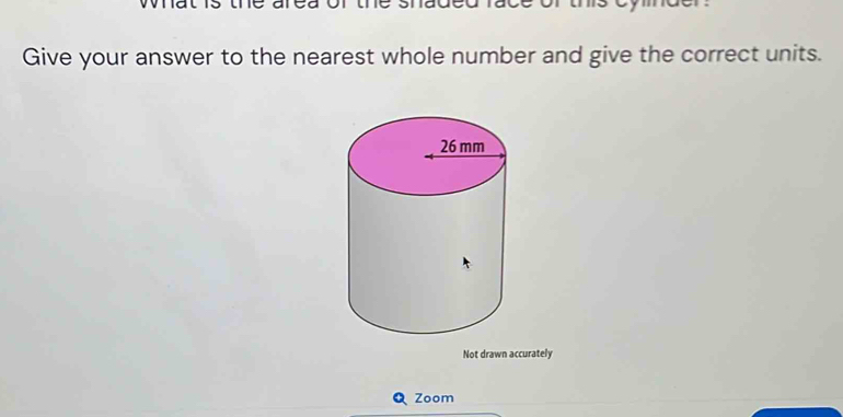 Give your answer to the nearest whole number and give the correct units. 
Not drawn accurately 
Zoom