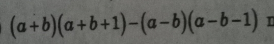 (a+b)(a+b+1)-(a-b)(a-b-1)