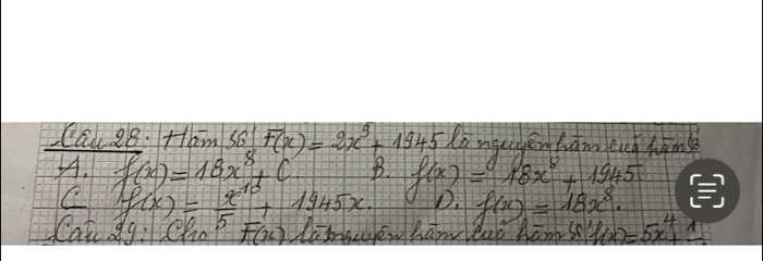 ad 28. Ham s6 F(x)=2x^3+1945 langtaen ham eat hamse
AA. f(x)=18x^8+c B. f(x)=18x^8+1945
C f(x)= x^(10)/5 +1945x. f(x)=18x^8. 
Can gg:Cho F(x) linguew hawlead Ramse h(x)=5x^4