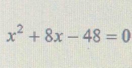 x^2+8x-48=0