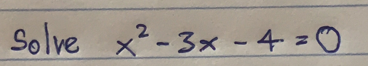 Solve x^2-3x-4=0