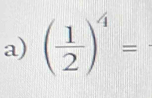 ( 1/2 )^4=
_