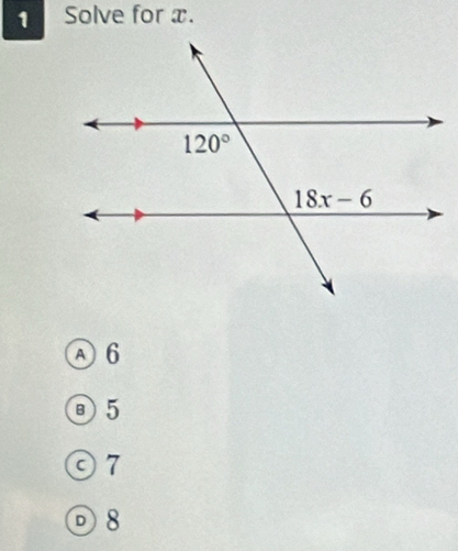 Solve for x.
A 6
⊙7
ⓞ 8