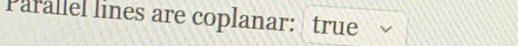 Parallel lines are coplanar: true