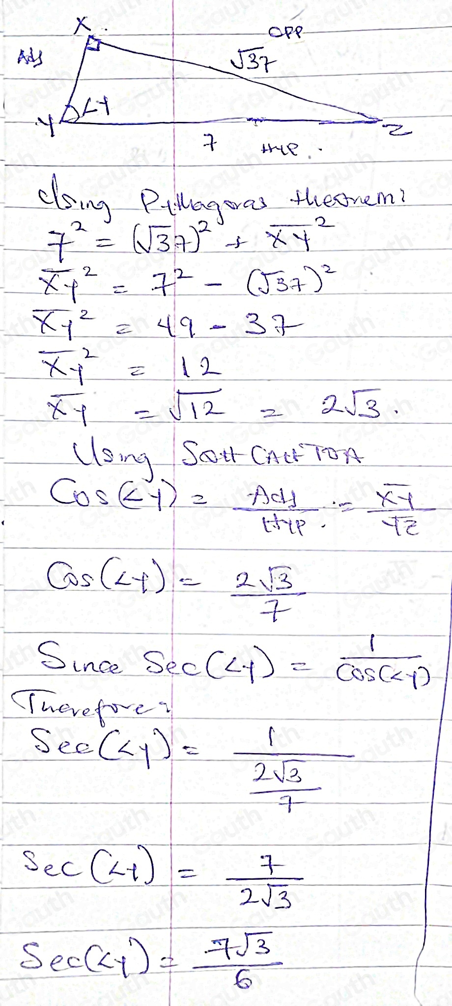 clsing Pillageras theorem? 
7^2=(sqrt(3)7)^2+sqrt()^2
overline (XY)^2=7^2-(sqrt(37))^2
overline XY^2=49-37
overline XY^2=12
overline XY=sqrt(12)=2sqrt(3)
(long Sou CdTon
cos (∠ y)= Ady/thp =frac overline XYsqrt(2)
cos (∠ varphi )= 2sqrt(3)/7 
Since Sec(∠ y)= 1/cos y) 
TTwerefore?
sec (alpha y)=frac 1 2sqrt(3)/7 
sec (alpha _1)= 7/2sqrt(3) 
sec (∠ y)= 7sqrt(3)/6 