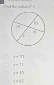 Find the value of x.
x=20
x=21
x=18
x=12