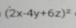 (2x-4y+6z)^2