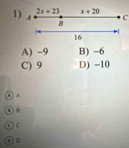 C
1
A) -9 B) -6
C) 9 D) -10
A A
BB
c C
0) D