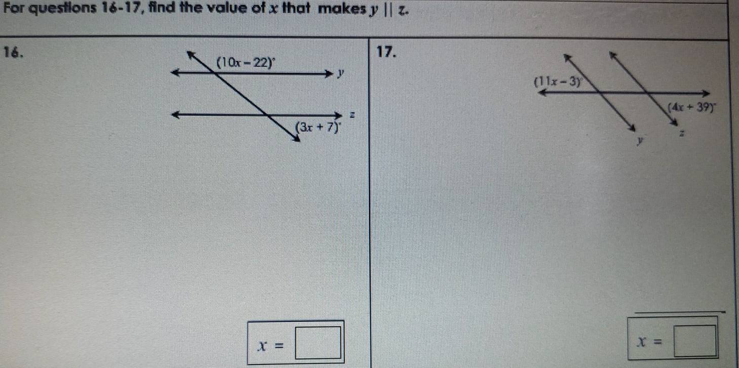 For questions 16-17, find the value of x that makes y||z.
16.17.
_
x=□
x=□